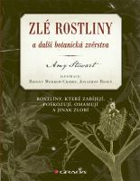 Zlé rostliny a další botanická zvěrstva - rostliny, které zabíjejí, poškozují, omamují a jinak zlobí