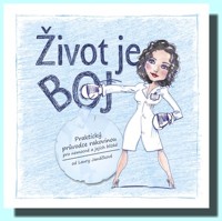 Život je boj  praktický průvodce rakovinou pro nemocné a jejich blízké