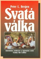 Svatá válka autentické svědectví o tajemném světě Usámy bin Ládina