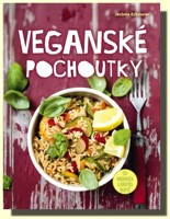 Veganské pochoutky  100 moderních a zdravých receptů