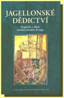 Jagellonské dědictví kapitoly z dějin středovýchodní Evropy