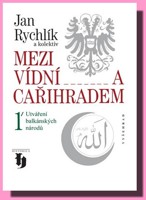 Mezi Vídní a Cařihradem 1 vývoj balkánských národních a kulturních identit