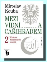 Mezi Vídní a Cařihradem 2  kultura balkánských národů