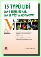 15 typů lidí jak s nimi jednat, jak je vést a motivovat