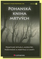Pohanská kniha mrtvých praktické rituály, modlitby, požehnání a meditace o smrti