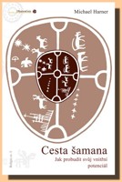 Cesta šamana - jak probudit svůj vnitřní potenciál