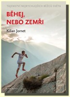 Běhej, nebo zemři tajemství nejrychlejších běžců světa