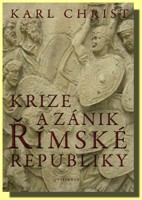 Krize a zánik římské republiky - historie posledních 170 let starověkého Říma