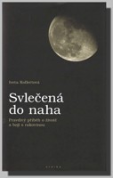 Svlečená do naha (pravdivý příběh o životě a boji s rakovinou)