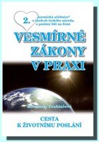 Vesmírné zákony v praxi (2.díl.) cesta k životnímu poslání