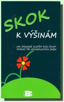 Skok k výšinám - jak zásadně zlepšit svůj život pomocí tří jednoduchých změn (ve slevě jediný výtisk !)