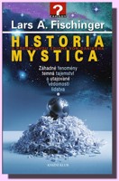 Historia Mystica - záhadné fenomény, temná tajemství a utajované vědomosti lidstva