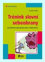 Trénink slovní sebeobrany - jak pohotově najít správná slova v každé situaci  (ve slevě jediný výtisk !)