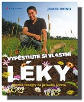 Vypěstujte si své vlastní léky - snadné recepty na přírodní léčiva