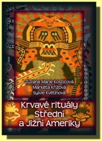 Krvavé rituály Střední a Jižní Ameriky