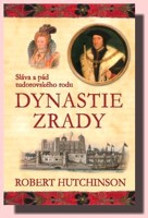 Dynastie zrady  sláva a pád tudorovského rodu
