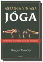 Aštánga Vinjása Jóga I. - podrobný průvodce základní sestavou
