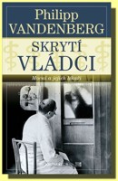 Skrytí vládci mocní a jejich lékaři