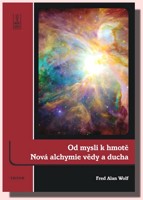 Od mysli k hmotě nová alchymie vědy a ducha