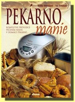 Pekárnománie - kompletním průvodce pečením nejen v domácím pekárně...