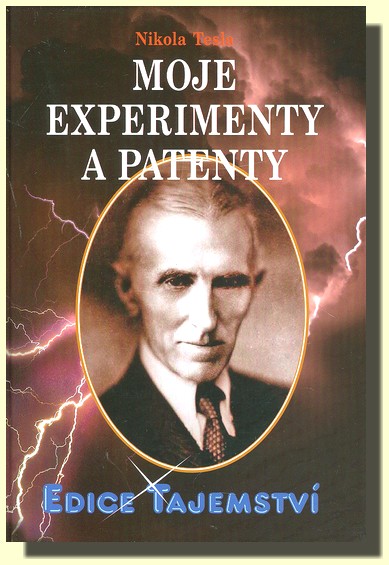Moje experimenty a moje patenty Nikola Tesla