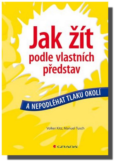 Jak žít podle vlastních představ a nepodléhat tlaku okolí