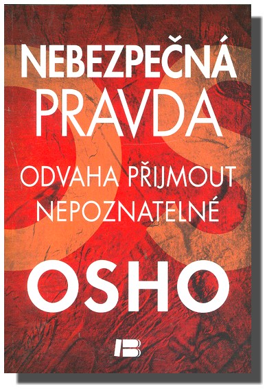 Nebezpečná pravda odvaha přijmout nepoznatelné