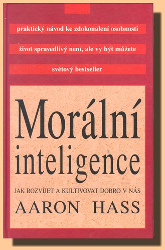 Morální inteligence jak rozvíjet a kultivovat dobro v nás