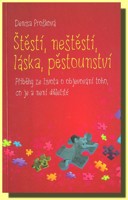 Štěstí, neštěstí, láska, pěstounství - příběhy ze života o objevování toho, co je a není
