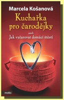 Kuchařka pro čarodějky aneb jak vyčarovat domácí štěstí