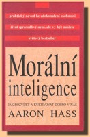 Morální inteligence jak rozvíjet a kultivovat dobro v nás