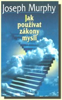 Jak používat zákony mysli