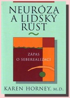 Neuróza a lidský růst - zápas o seberealizaci