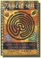Tančit sen - sedm posvátných cest lidské přeměny