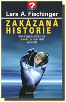 Zakázaná historie - velká tajemství lidstva, aneb, co nám věda zamlčela