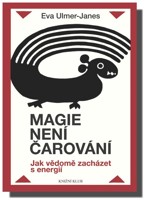 Magie není čarování jak vědomě zacházet s energií