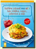 Vaříme zdravě pro děti bez mléka, vajec, pšenice a sóji
