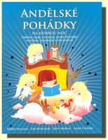 Andělské pohádky na dobrou noc - příběhy lásky a pomoci, které přinášejí potěšení, zklidnění a pochopení