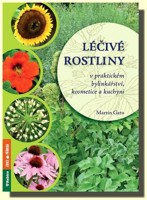 Léčivé rostliny v praktickém bylinkářství, kosmetice a kuchyni