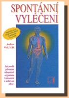 Spontánní vyléčení jak posílit přirozené schopnosti organismu k dosažení a uchování zdraví