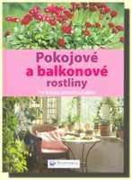 Pokojové a balkonové rostliny pro krásnou atmosféru bydlení   (ve slevě jediný výtisk !)