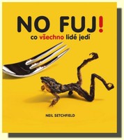 No fuj! co všechno lidé jedí