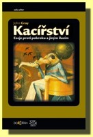 Kacířství - eseje proti pokroku a jiným iluzím (ve slevě jediný výtisk !)