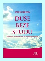 Duše beze studu - průvodce osvobozením od vnitřního soudce 