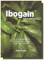 Ibogain klíč k uzdravení (zbavuje závislosti na drogách)