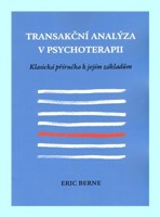 Transakční analýza v psychoterapii klasická příručka k jejím základům