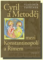Cyril a Metoděj mezi Konstantinopolí a Římem 