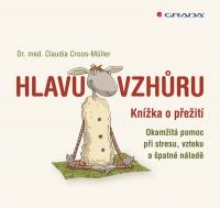 Hlavu vzhůru - malá kniha o přežití. Rychlá pomoc při stresu, vzteku a špatné náladě