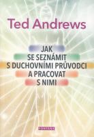 Jak se seznámit s duchovními průvodci a pracovat s nimi