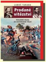 Prodané vítězství poslední válka za osvobození Itálie 1866